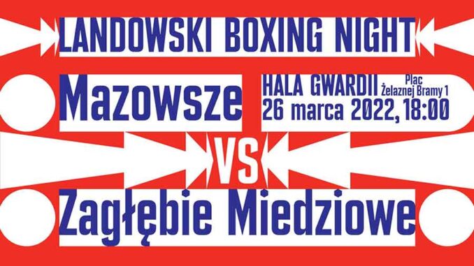 LANDOWSKI BOXING NIGHT - Wielkie święto boksu w Hali Gwardii