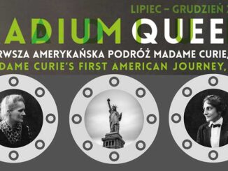 RADIUM QUEEN wystawa czasowa Muzeum Marii Skłodowskiej-Curie w Warszawie