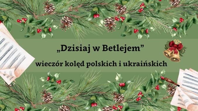 „Dzisiaj w Betlejem” – wieczór kolęd polskich i ukraińskich