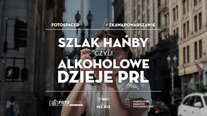 FOTOspacer-#zKawąPoWarszawie--Szklak-hańby,-czyli-alkoholowe-dzieje-PR FOTOspacer Green Caffè Nero