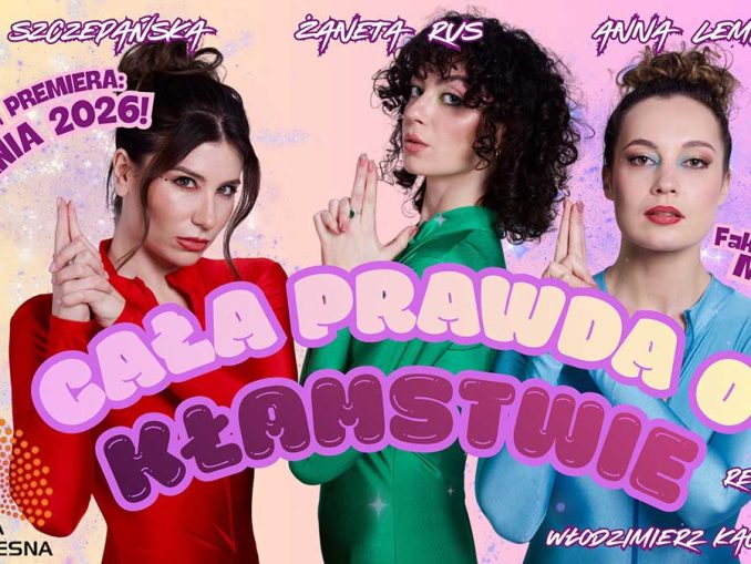 Premiera spektaklu Cała prawda o kłamstwie