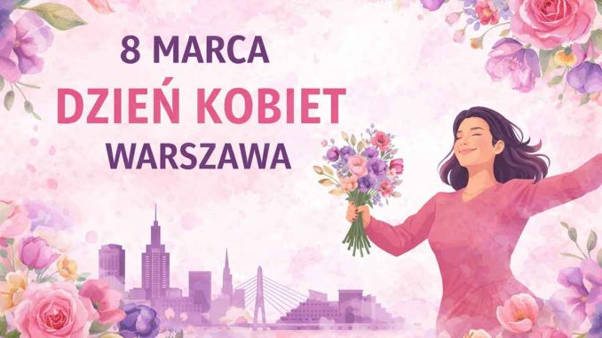 Dzień Kobiet 2026 w Warszawie