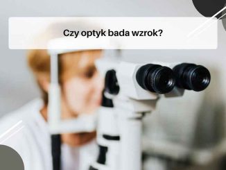 Czy optyk bada wzrok
