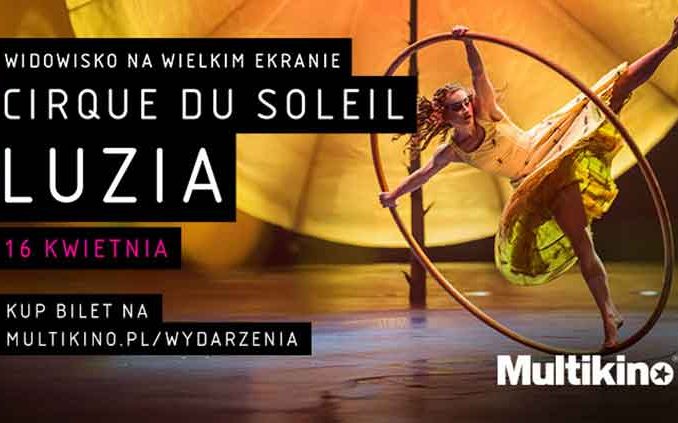 Cirque du Soleil po raz pierwszy w Multikinie